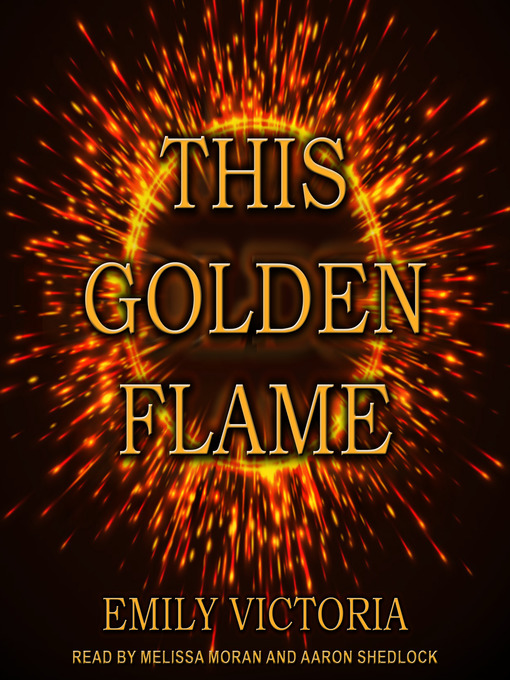 Title details for This Golden Flame by Emily Victoria - Wait list